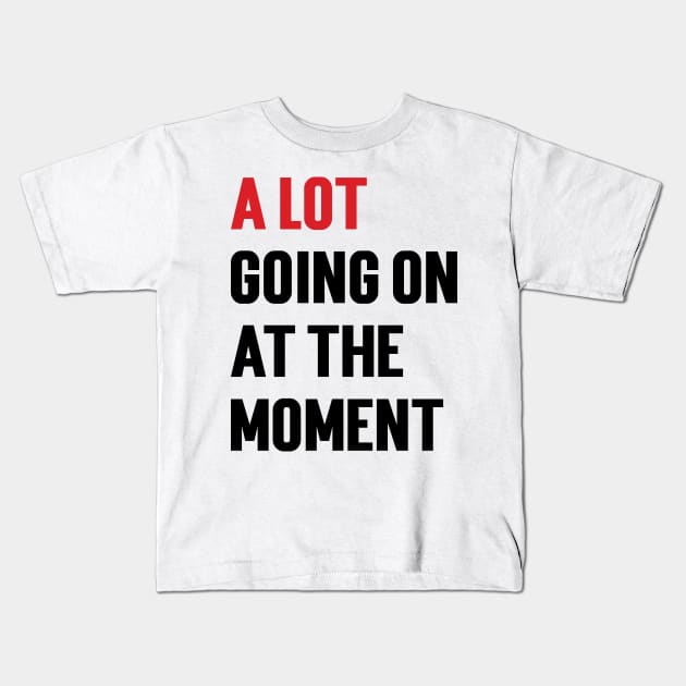 A Lot Going On At The Moment Kids T-Shirt by Emma